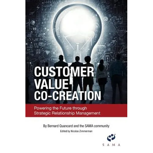 Customer Value Co-Creation: Powering the Future Through Strategic Relationship Management - Hardcover