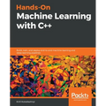 Hands-On Machine Learning with C++: Build, train, and deploy end-to-end machine learning and deep learning pipelines - Paperback