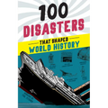 100 Disasters That Shaped World History - Hardcover