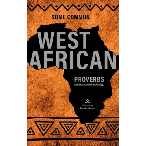 Some West African Proverbs and their Simple Meaning - Paperback