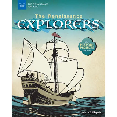 The Renaissance Explorers: With History Projects for Kids - Hardcover