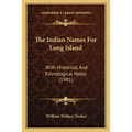 The Indian Names For Long Island: With Historical And Ethnological Notes (1901)