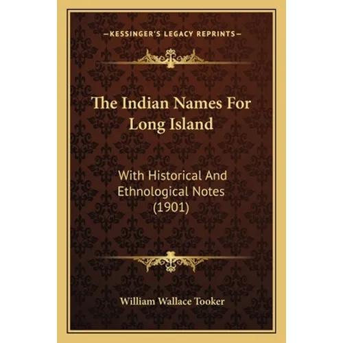 The Indian Names For Long Island: With Historical And Ethnological Notes (1901)
