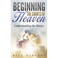 Beginning the Courts of Heaven: Understanding the Basics - Paperback
