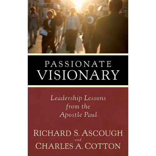 Passionate Visionary: Leadership Lessons from the Apostle Paul - Paperback