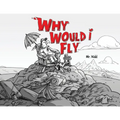 Why would I Fly? - Paperback