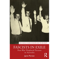 Fascists in Exile: Post-War Displaced Persons in Australia