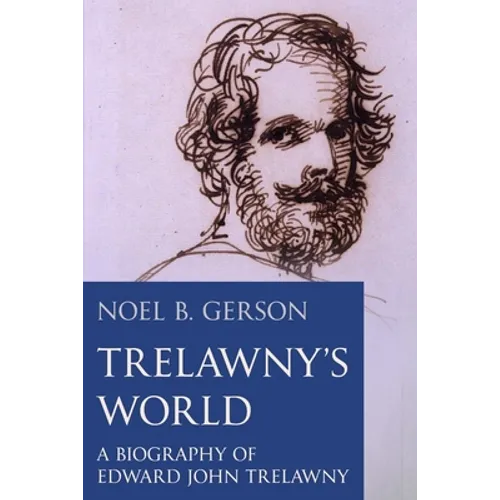 Trelawny's World: A Biography of Edward John Trelawny - Paperback