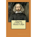 Chartism (1840) by: Thomas Carlyle - Paperback