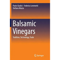 Balsamic Vinegars: Tradition, Technology, Trade - Paperback