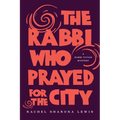 The Rabbi Who Prayed for the City - Paperback