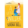 A Little Wilder: A Steamy Small-Town Romantic Comedy - Paperback