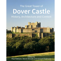 The Great Tower of Dover Castle: History, Architecture and Context - Hardcover