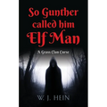 So Gunther Called Him Elf Man: A Grass Clan Curse - Paperback