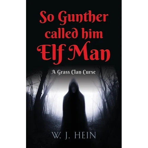 So Gunther Called Him Elf Man: A Grass Clan Curse - Paperback