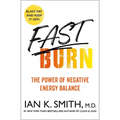 Fast Burn!: The Power of Negative Energy Balance - Paperback