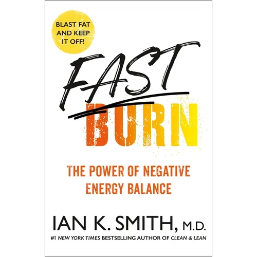 Fast Burn!: The Power of Negative Energy Balance - Paperback