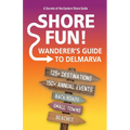 Shore Fun: The Wanderer's Guide to Delmarva - Paperback