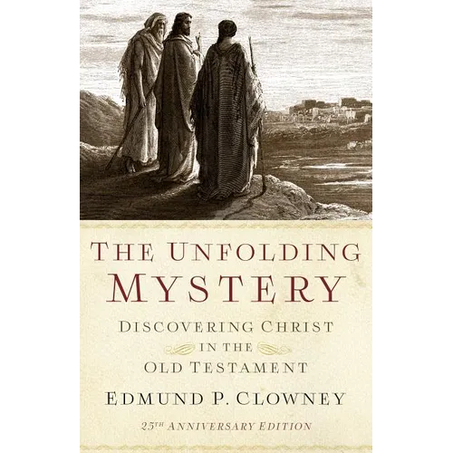 The Unfolding Mystery (2d. Ed.): Discovering Christ in the Old Testament - Paperback