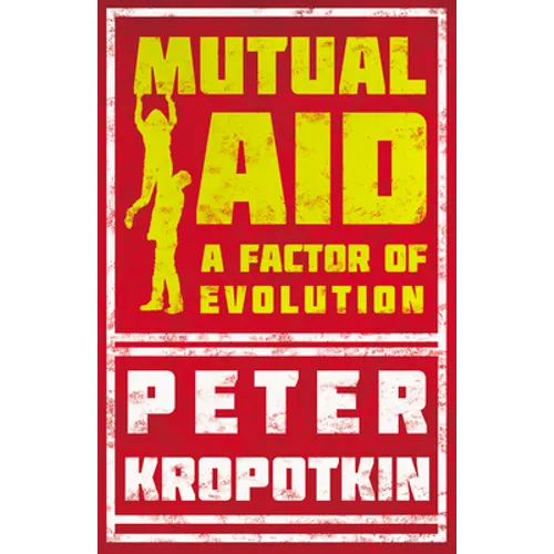 Mutual Aid: A Factor of Evolution - Paperback