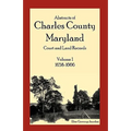 Abstracts of Charles County, Maryland Court and Land Records, Volume 1: 1658-1666