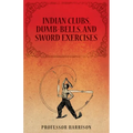 Indian Clubs, Dumb-Bells, and Sword Exercises - Paperback