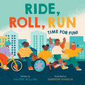 Ride, Roll, Run: Time for Fun! - Hardcover