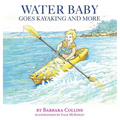 Water Baby Goes Kayaking and More - Hardcover