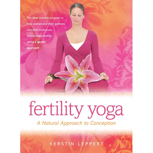 Fertility Yoga: A Natural Approach to Conception - Paperback