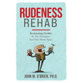 Rudeness Rehab: Reclaiming Civility In The Workplace And Your Home Space - Paperback