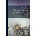 The Old Merchants of New York City