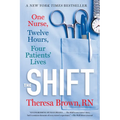 The Shift: One Nurse, Twelve Hours, Four Patients' Lives - Paperback