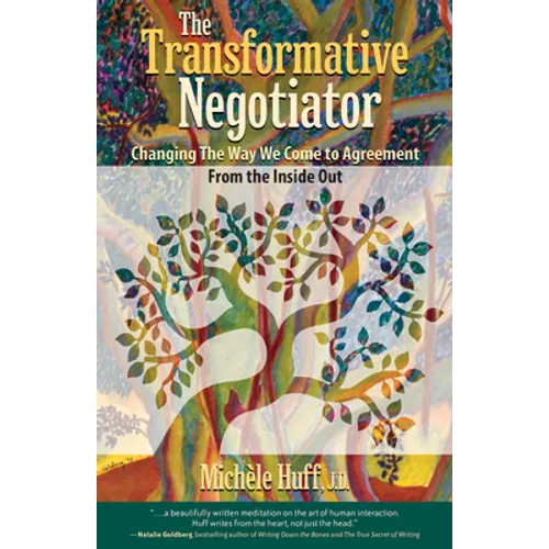 The Transformative Negotiator: Changing the Way We Come to Agreement from the Inside Out - Paperback