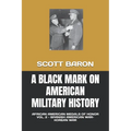 A Black Mark on American Military History: African American Medals of Honor Vol. 2 - Spanish American War-Korean War