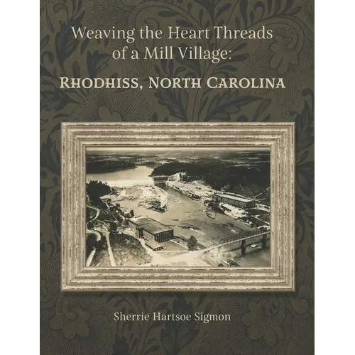Weaving the Heart Threads of a Mill Village: Rhodhiss, North Carolina