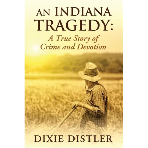An Indiana Tragedy: A True Story of Crime and Devotion
