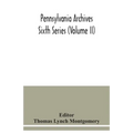 Pennsylvania archives Sixth Series (Volume II)