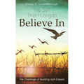 The Self That I Long to Believe In: The Challenge of Building Self-Esteem - Paperback
