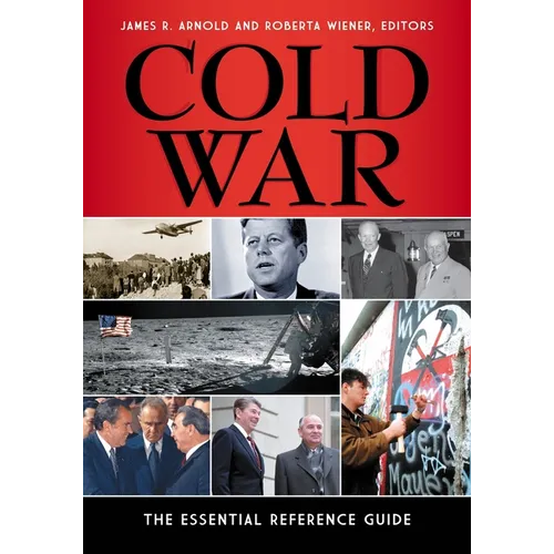 Cold War: The Essential Reference Guide
