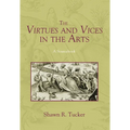 The Virtues and Vices in the Arts: A Sourcebook - Paperback