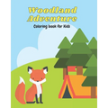 Woodland Adventure Coloring Book: Woodland Animal, Nature and Camping Coloring Book for Toddlers Little Ones and Kids - Paperback