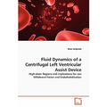 Fluid Dynamics of a Centrifugal Left Ventricular Assist Device - Paperback
