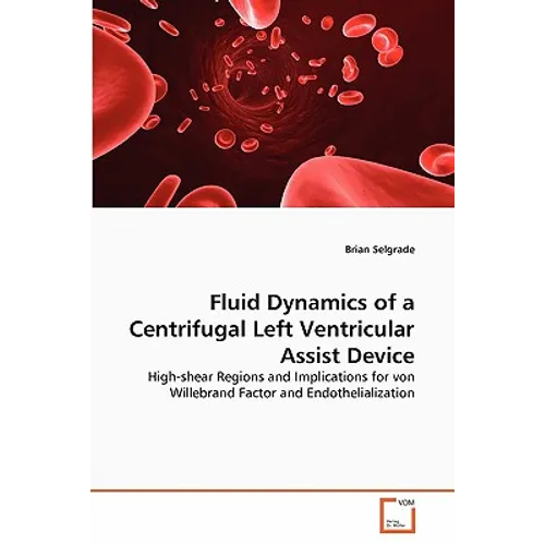 Fluid Dynamics of a Centrifugal Left Ventricular Assist Device - Paperback