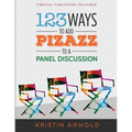 123 Ways to Add Pizazz to a Panel Discussion - Paperback