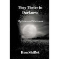They Thrive in Darkness: Mythos and Madness - Paperback