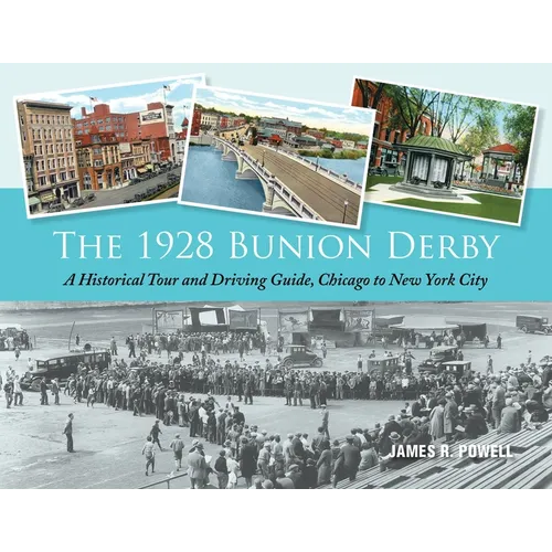 The 1928 Bunion Derby: A Historical Tour and Driving Guide, Chicago to New York City