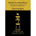 Sepher Yetzirah Magic: Magic and Meditations derived from the first and greatest Qabalistic Work - Paperback