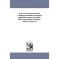 New York Convention Manual, Prepared in Pursuance of Chapters 194 and 458, of the Laws of 1867, Under the Direction of Francis C. Barlow, Secretary of