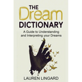 The Dream Dictionary: A Guide to Understanding and Interpreting Your Dreams - Paperback