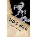 Sid's War: A Royal West Kent Soldier's Experiences of World War 1